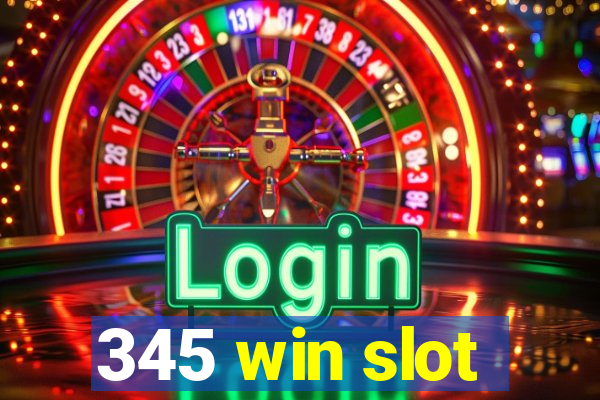 345 win slot